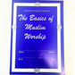 The Basics of Muslim Worship