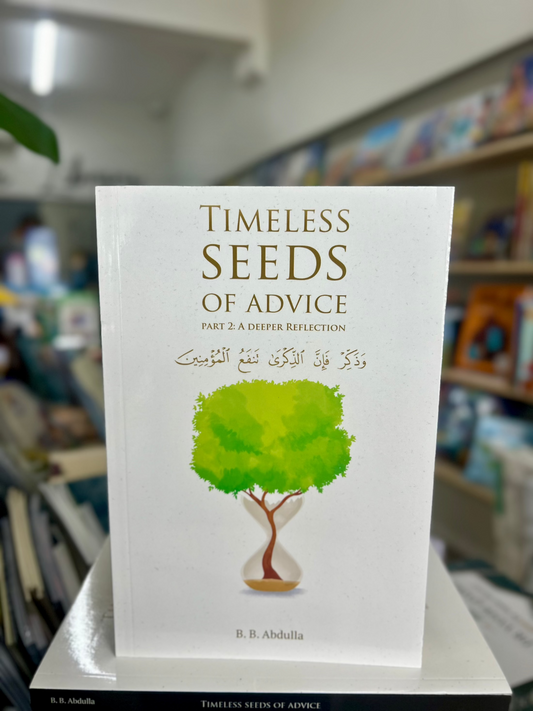 Timeless Seeds of Advice: Part 2 (A Deeper Reflection)