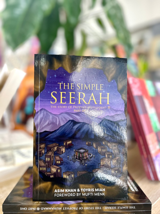 The Simple Seerah : The Story Of Prophet Muhammad - Part One