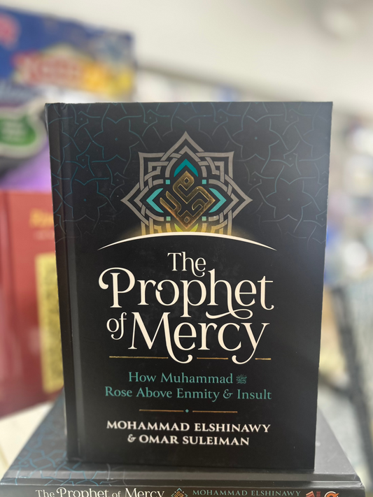 The Prophet Of Mercy: How Muhammad ﷺ Dealt With Enmity And Hatred