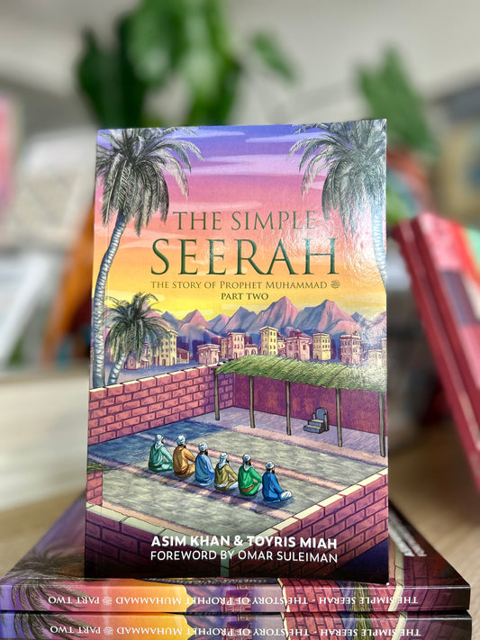 The Simple Seerah : The Story Of Prophet Muhammad - Part Two